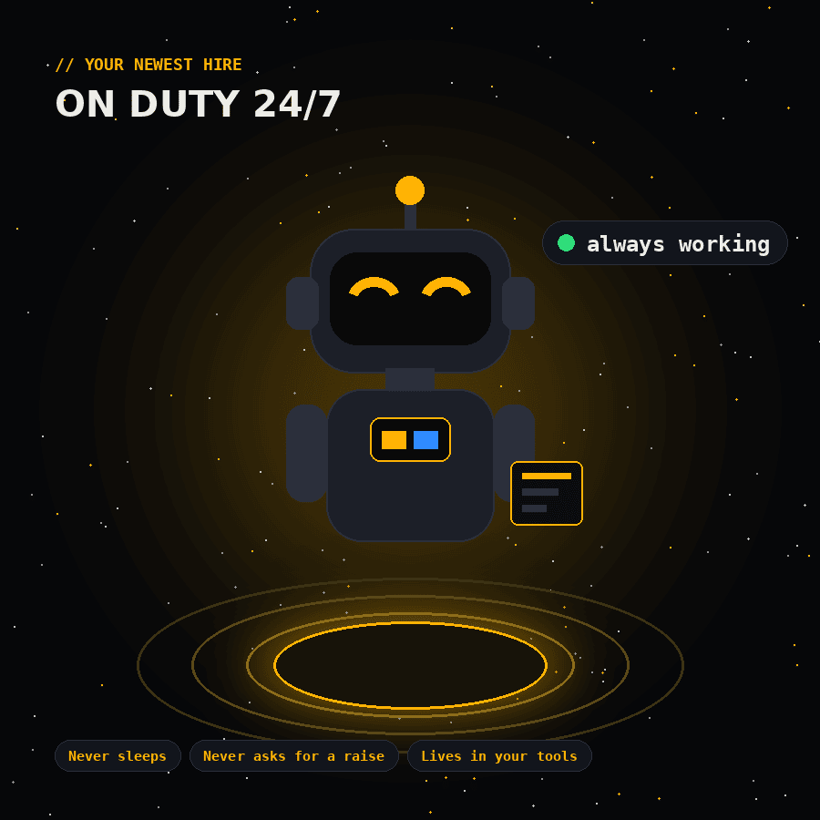 An AI agent on duty 24/7: never sleeps, never asks for a raise, lives in your tools